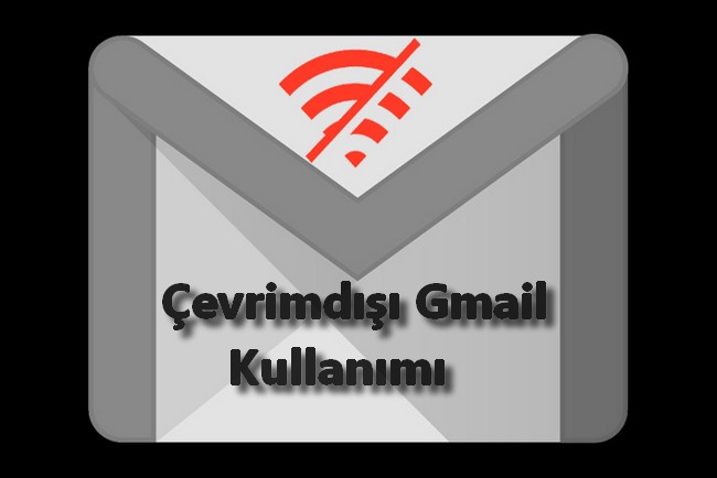 internetsiz gmail kullanma