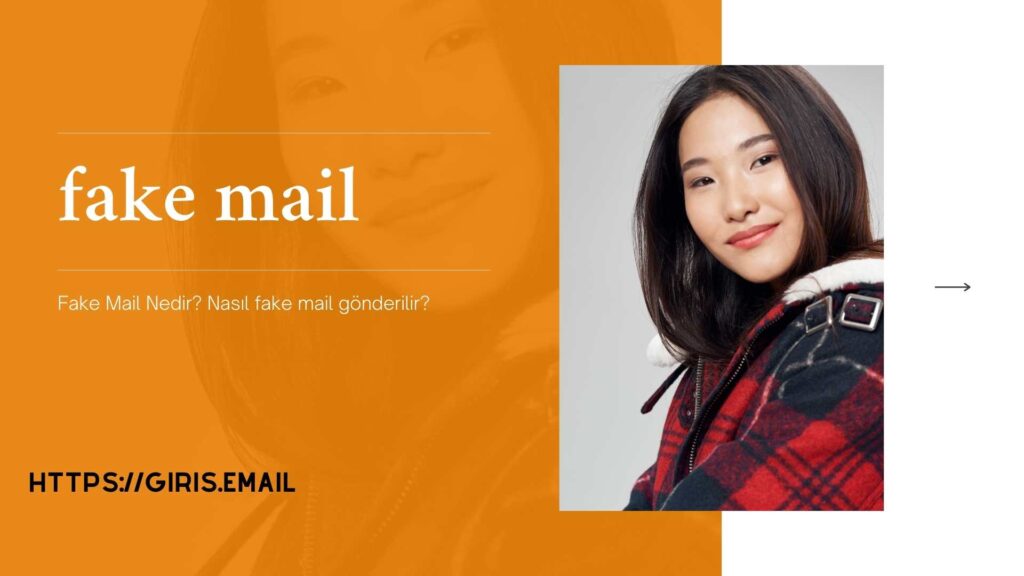 Fake Mail Nedir? Nasıl Fake Mail Gönderilir?