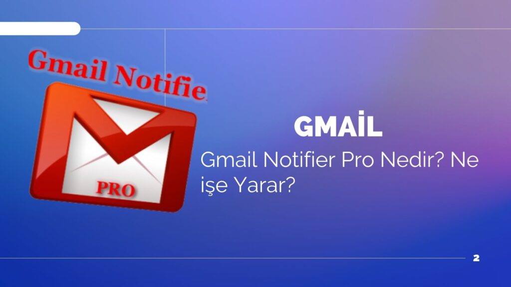 Gmail Notifier Pro Nedir? Ne işe Yarar? Full 5.3.5 İndir