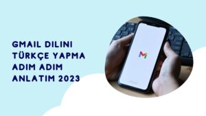 Gmail Dilini Türkçe Yapma Adım Adım Anlatım 2023