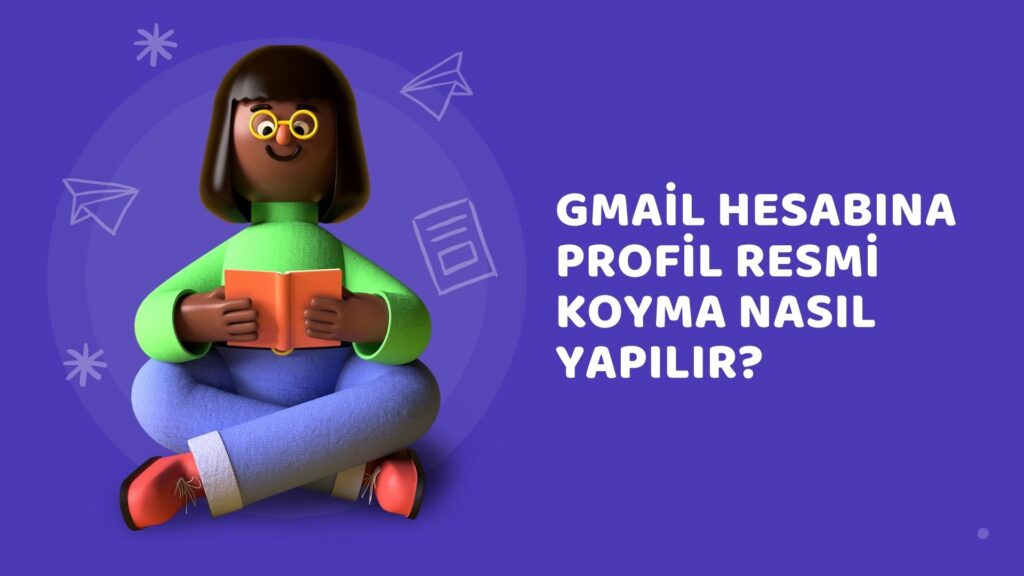 Gmail Hesabına Profil Resmi Koyma Nasıl Yapılır?