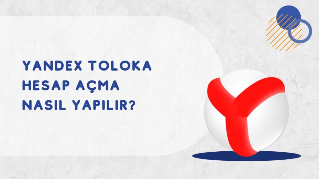 Yandex Toloka Hesap Açma Nasıl Yapılır?