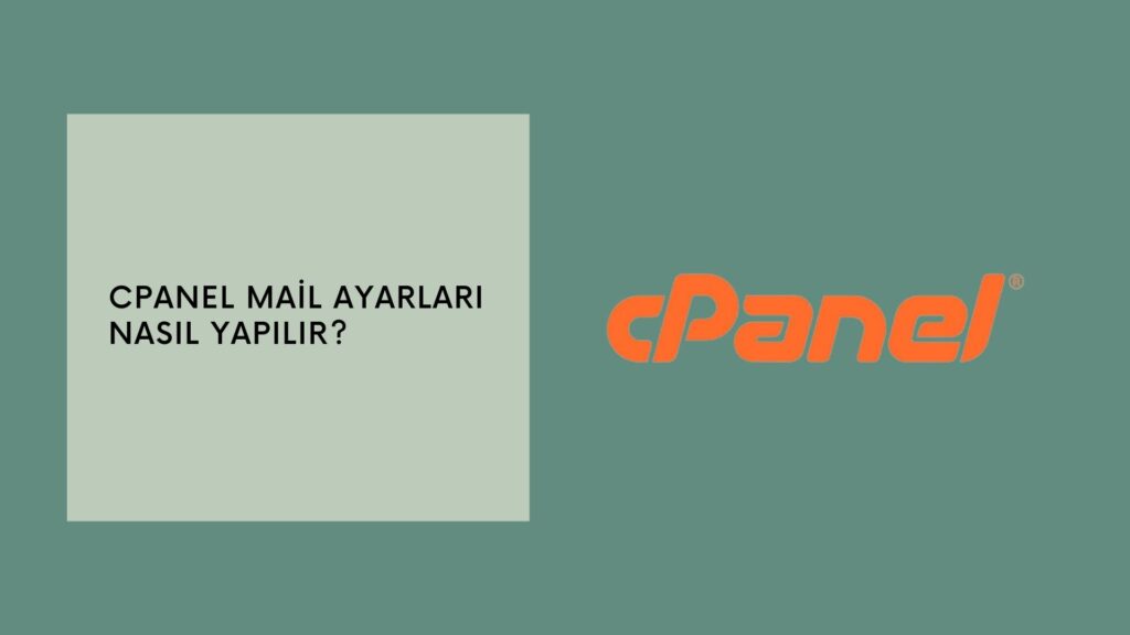 Cpanel Mail Ayarları Nasıl Yapılır?