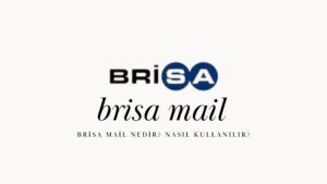 Brisa Mail Nedir? Nasıl Kullanılır?