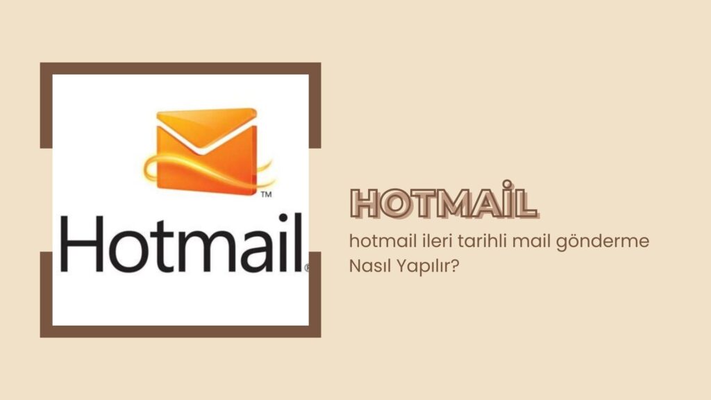 Hotmail İleri Tarihli Mail Gönderme Nasıl Yapılır?