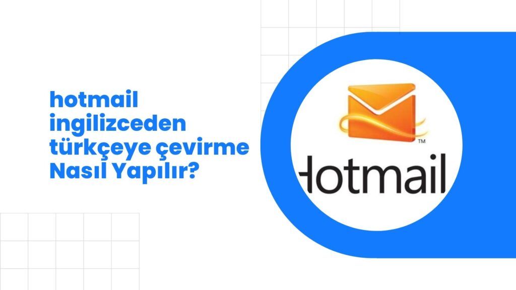 Hotmail İngilizceden Türkçeye Çevirme Nasıl Yapılır?