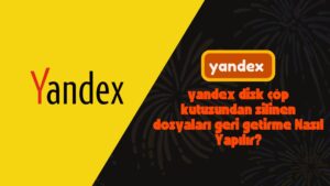 Yandex Disk Çöp Kutusundan Silinen Dosyaları Geri Getirme Nasıl Yapılır?