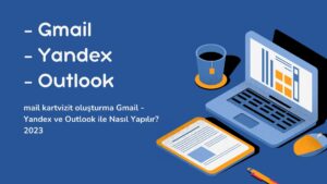 Mail Kartvizit Oluşturma Gmail- Yandex ve Outlook ile Nasıl Yapılır? 2023