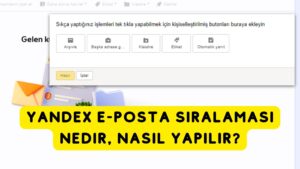 Yandex E-Posta Sıralaması Nedir, Nasıl Yapılır?