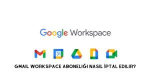 Gmail WorkSpace Aboneliği Nasıl İptal Edilir?