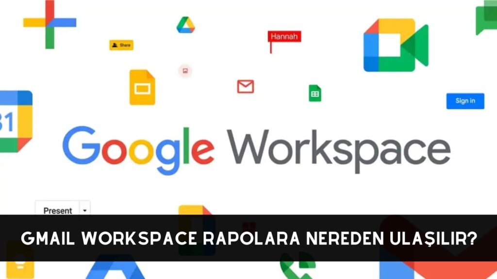 Gmail WorkSpace Raporlara Nereden Ulaşılır?